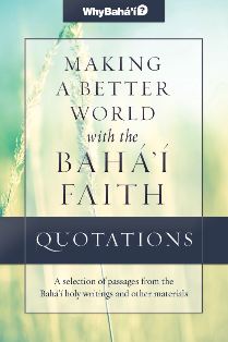 Making a Better World with the Baha'i Faith Quotations Compilation