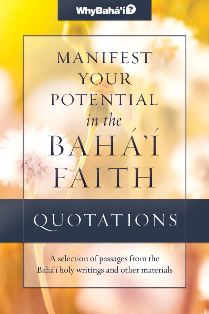 Manifest Your Potential in the Baha'i Faith Quotations Compilation